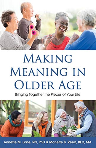 Beispielbild fr Making Meaning in Older Age: Bringing Together the Pieces of Your Life zum Verkauf von ThriftBooks-Atlanta