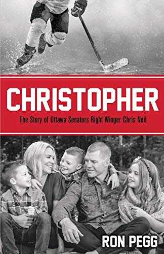 9781486616725: Christopher: The Story of Ottawa Senators Right Winger Chris Neil