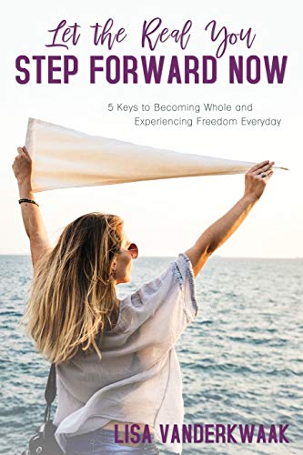 Beispielbild fr Let the Real You Step Forward Now: 5 Keys to Becoming Whole and Experiencing Freedom Everyday zum Verkauf von Revaluation Books