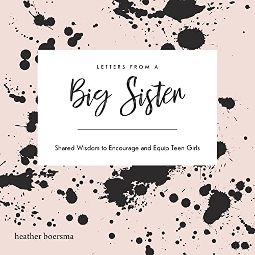 Stock image for Letters from a Big Sister: Shared Wisdom to Encourage and Equip Teen Girl for sale by Your Online Bookstore