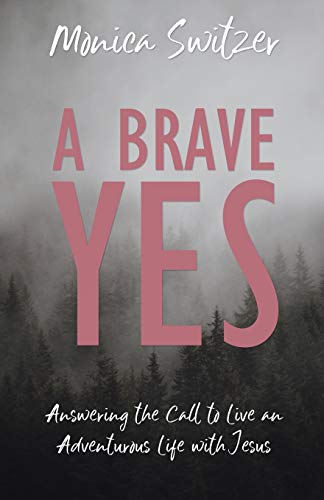 9781486617951: A Brave Yes: Answering the Call to Live an Adventurous Life with Jesus