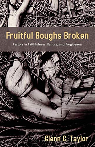 Imagen de archivo de Fruitful Boughs Broken: Pastors: Fruitful, Broken, and Restored a la venta por WorldofBooks