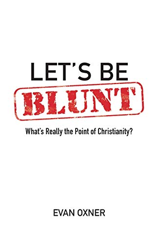 Imagen de archivo de Let's Be Blunt: What's Really the Point of Christianity a la venta por ThriftBooks-Atlanta