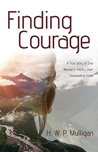 Imagen de archivo de Finding Courage A True Story of One Woman's Victory Over Devastating Trials a la venta por PBShop.store US