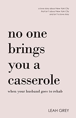 Beispielbild fr No One Brings You a Casserole When Your Husband Goes to Rehab zum Verkauf von GreatBookPrices