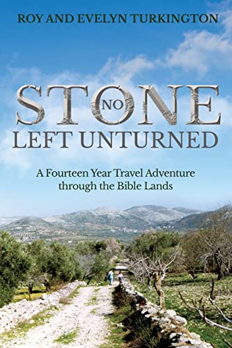 Beispielbild fr No Stone Left Unturned: A Fourteen Year Travel Adventure through the Bible Lands zum Verkauf von Chiron Media