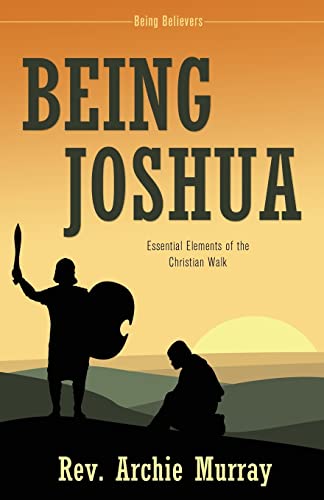 Imagen de archivo de Being Joshua: Essential Elements of the Christian Walk a la venta por Chiron Media