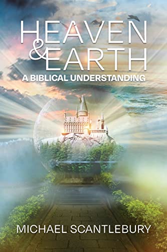 Beispielbild fr Heaven and Earth: A Biblical Understanding zum Verkauf von PlumCircle