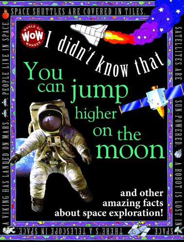 Beispielbild fr I Didn't Know That You Can Jump Higher on the Moon : I Didn't Know That. zum Verkauf von Better World Books