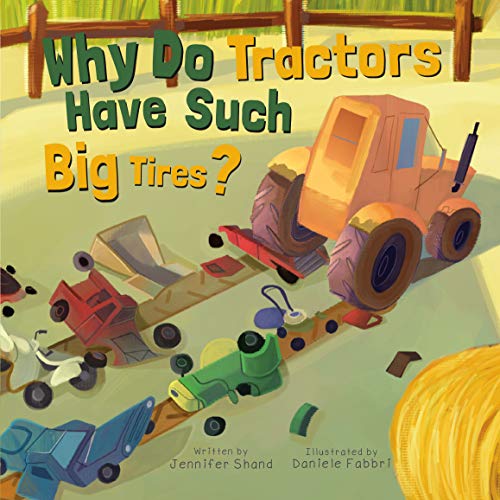 Stock image for Why Do Tractors Have Such Big Tires? for sale by Irish Booksellers
