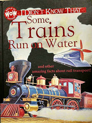 Beispielbild fr Some Trains Run on Water (Wow! I Didn't Know That) zum Verkauf von Better World Books