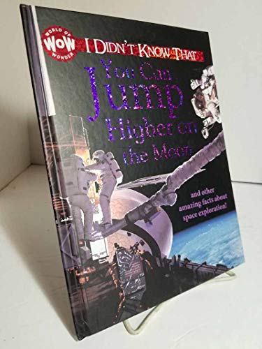 Beispielbild fr I Didn't Know You Can Jump Higher on the Moon (World of Wonder) zum Verkauf von Better World Books