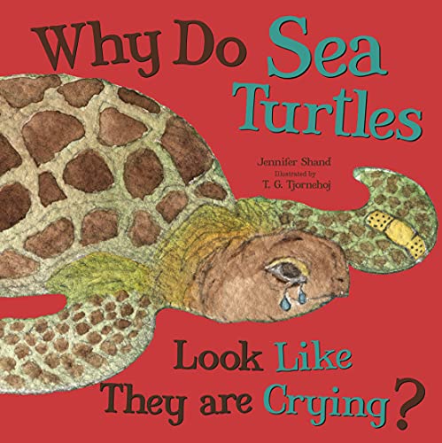Imagen de archivo de Why Do Sea Turtles Cry Look Like They are Crying? a la venta por Once Upon A Time Books