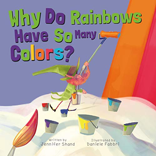 Stock image for Why Do Rainbows Have So Many Colors? for sale by Your Online Bookstore