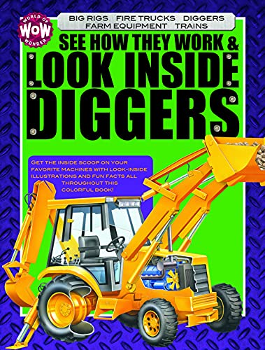 Imagen de archivo de See How They Work & Look Inside Diggers: Big Rigs, Fire Trucks, Diggers, Farm Equipment (World of Wonder) a la venta por HPB-Emerald