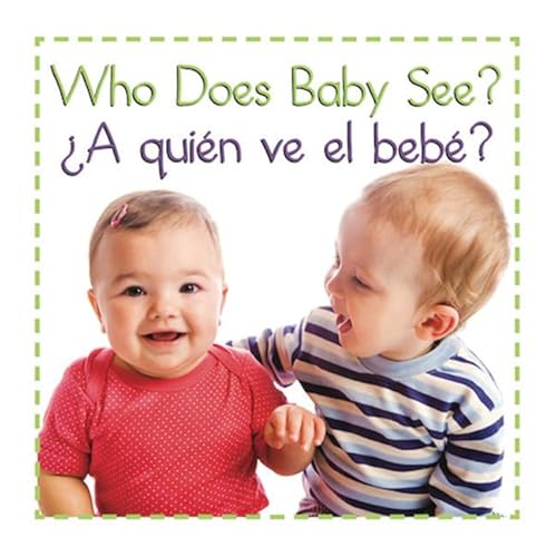 Stock image for Who Does Baby See? a Quien Ve El Bebe' (Baby Firsts Bilingual Editions) (English and Spanish Edition) for sale by SecondSale