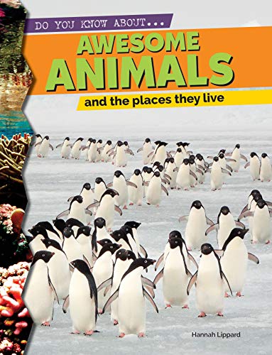 Stock image for Awesome Animals and the Places They Live (Do You Know About?) for sale by SecondSale
