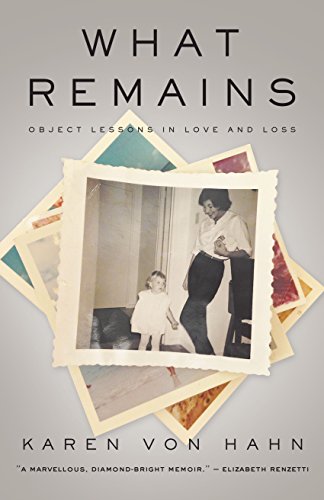 Stock image for What Remains : Object Lessons in Love and Loss for sale by Better World Books: West