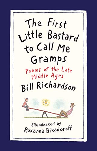 Beispielbild fr The First Little Bastard to Call Me Gramps : Poems of the Late Middle Ages zum Verkauf von Better World Books