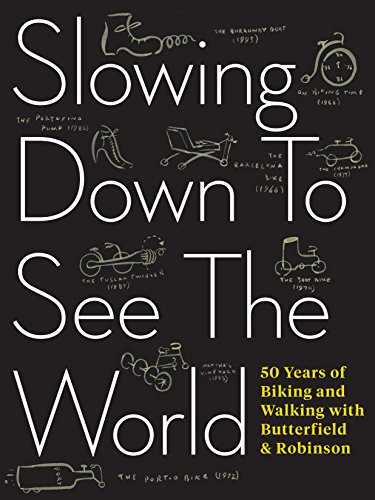 Stock image for Slowing Down to See the World: 50 Years of Biking and Walking with Butterfield & Robinson for sale by Lakeside Books