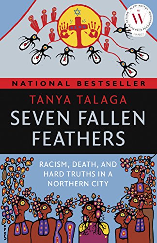 Imagen de archivo de Seven Fallen Feathers: Racism, Death, and Hard Truths in a Northern City a la venta por Ted Brown