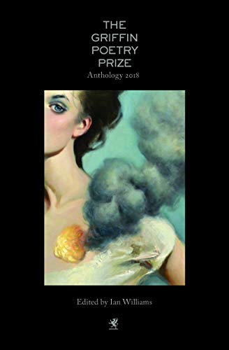 Stock image for The 2018 Griffin Poetry Prize Anthology : A Selection of the Shortlist for sale by Better World Books