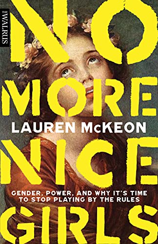 9781487006440: No More Nice Girls: Gender, Power, and Why It’s Time to Stop Playing by the Rules