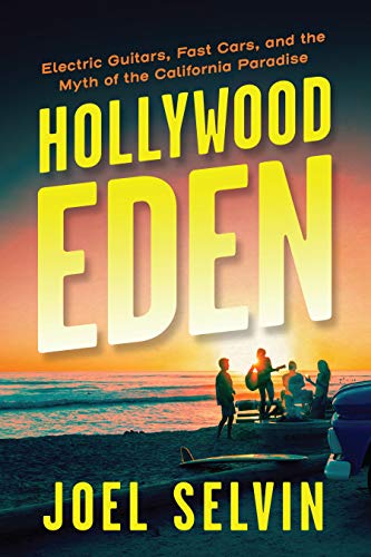 Beispielbild fr Hollywood Eden: Electric Guitars, Fast Cars, and the Myth of the California Paradise zum Verkauf von AwesomeBooks