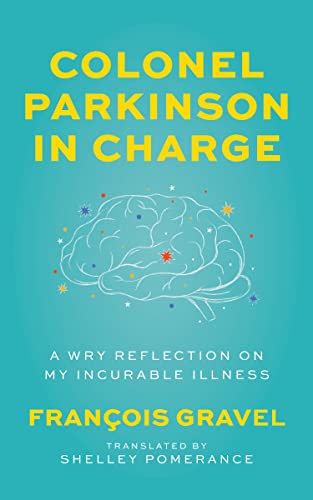Stock image for Colonel Parkinson in Charge: A Wry Reflection on My Incurable Illness for sale by Red's Corner LLC