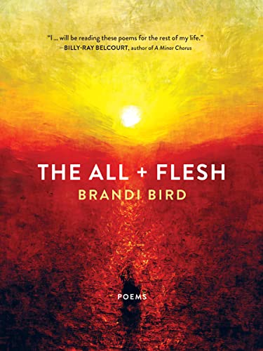 Imagen de archivo de The All + Flesh: Poems [Paperback] Bird, Brandi a la venta por Lakeside Books