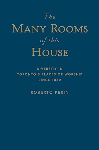 Beispielbild fr The Many Rooms of this House: Diversity in Toronto's Places of Worship Since 1840 zum Verkauf von Atticus Books