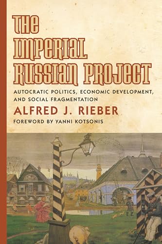 Beispielbild fr The Imperial Russian Project: Autocratic Politics, Economic Development, and Social Fragmentation zum Verkauf von Atticus Books