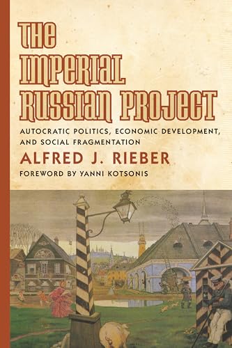 Stock image for The Imperial Russian Project: Autocratic Politics, Economic Development, and Social Fragmentation for sale by Atticus Books
