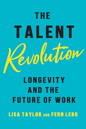 Stock image for The Talent Revolution: Longevity and the Future of Work for sale by ThriftBooks-Atlanta