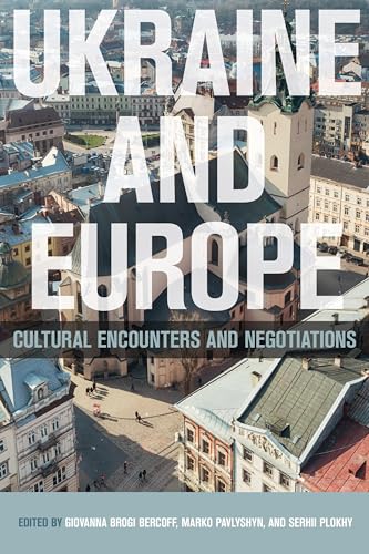 Stock image for Ukraine and Europe : Cultural Encounters and Negotiations for sale by Better World Books