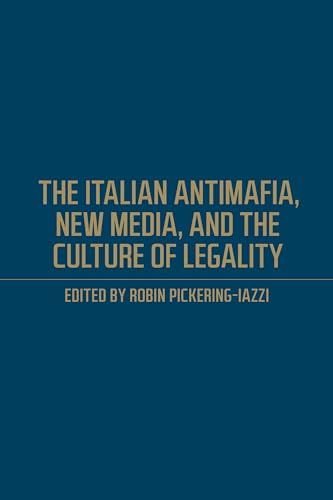 Stock image for The Italian Antimafia, New Media, and the Culture of Legality for sale by Blackwell's