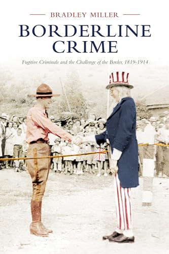 Stock image for Borderline Crime: Fugitive Criminals and the Challenge of the Border, 1819-1914 (Osgoode Society for Canadian Legal History) for sale by HPB-Red