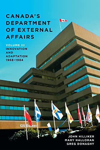 Beispielbild fr Canada's Department of External Affairs, Volume 3: Innovation and Adaptation, 1968-1984 (Ipac Series in Public Management and Governance) zum Verkauf von GF Books, Inc.