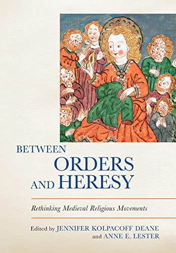 Imagen de archivo de Between Orders and Heresy: Rethinking Medieval Religious Movements a la venta por Books Unplugged
