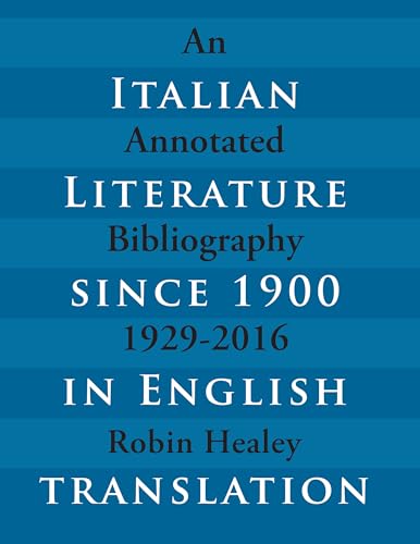Stock image for Italian Literature since 1900 in English Translation: An Annotated Bibliography, 1929-2016 (Toronto Italian Studies) for sale by Atticus Books