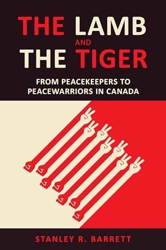 Beispielbild fr Barrett, S: The Lamb and the Tiger: From Peacekeepers to Peacewarriors in Canada (UTP Insights) zum Verkauf von Buchpark