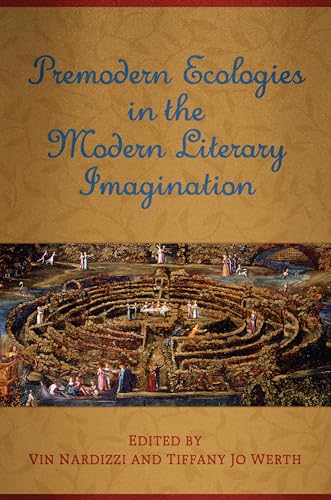 9781487504144: Premodern Ecologies in the Modern Literary Imagination