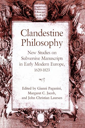 Beispielbild fr Clandestine Philosophy: New Studies on Subversive Manuscripts in Early Modern Europe, 1620-1823 (UCLA Clark Memorial Library Series) zum Verkauf von A Book By Its Cover