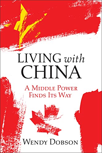 Beispielbild fr Living with China: A Middle Power Finds Its Way (Rotman-Utp Publishing - Business and Sustainability) zum Verkauf von Zoom Books Company