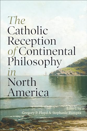 Stock image for The Catholic Reception of Continental Philosophy in North America for sale by Librairie Philosophique J. Vrin