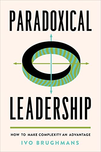 Beispielbild fr Paradoxical Leadership: How to Make Complexity an Advantage zum Verkauf von Goodwill Books