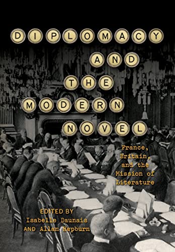 Beispielbild fr Diplomacy and the Modern Novel: France, Britain, and the Mission of Literature zum Verkauf von Books From California