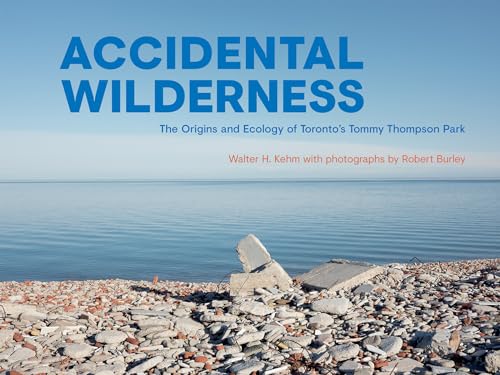 Stock image for Accidental Wilderness: The Origins and Ecology of Toronto's Tommy Thompson Park for sale by ThriftBooks-Dallas