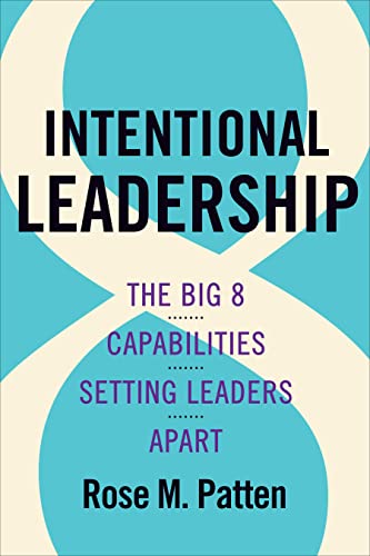 Stock image for Intentional Leadership: The Big 8 Capabilities Setting Leaders Apart for sale by Decluttr