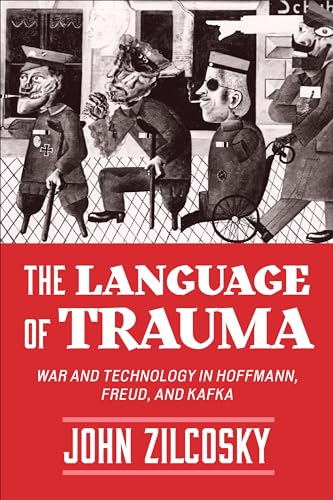 Beispielbild fr The Language of Trauma: War and Technology in Hoffmann, Freud, and Kafka zum Verkauf von Reilly Books